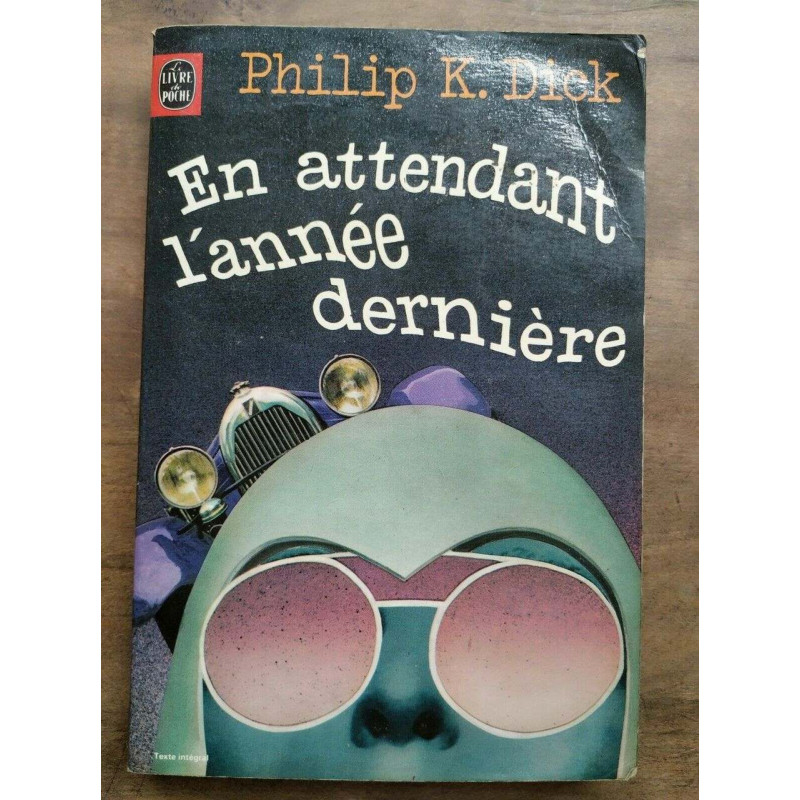 Philip k Dick En attendant l'année dernière