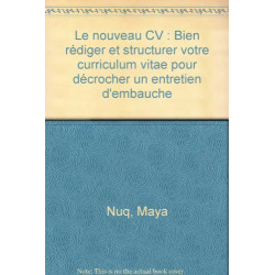 Le nouveau CV : Bien rédiger et structurer votre curriculum vitae...