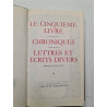 Oeuvres complètes: le cinquième livre -chroniques -lettres et...