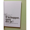 S'échapper vous dis-je