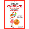 Donner confiance à son enfant grâce à la méthode Montessori: pour...