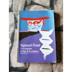 Sigmund Freud : "Un tragique à l'âge de la science"