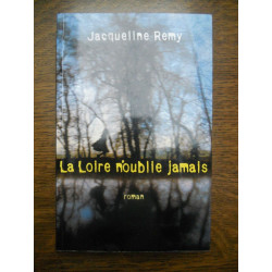 Jacqueline remy La Loire n'oublie jamais Editions France loisirs 2001