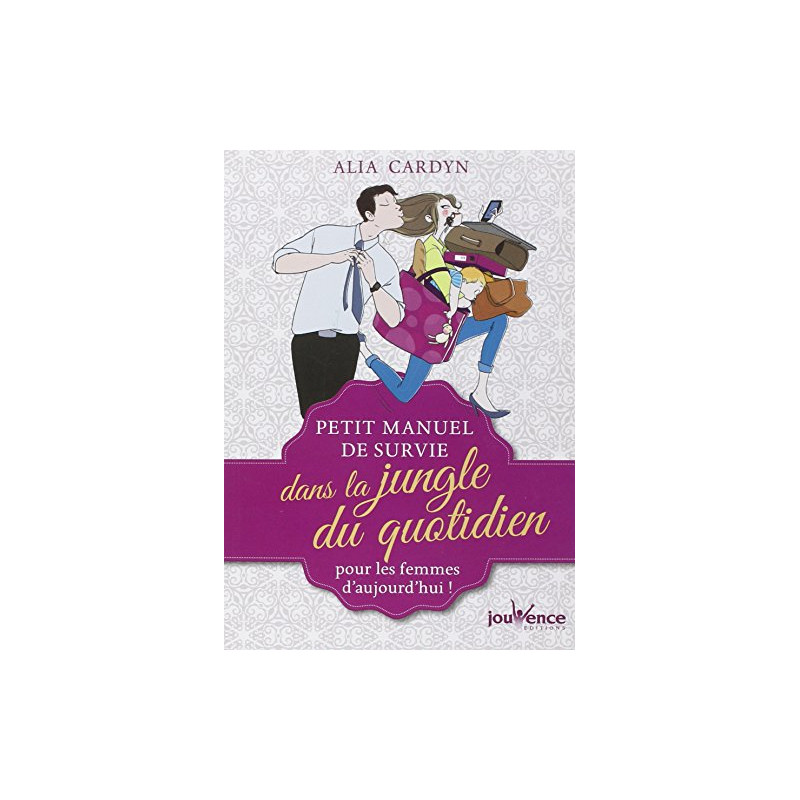 Petit manuel de survie dans la jungle du quotidien