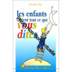 Les Enfants croient tout ce que vous dites : Aidez les enfants à...