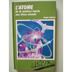 L'atome de la matière inerte aux êtres vivants