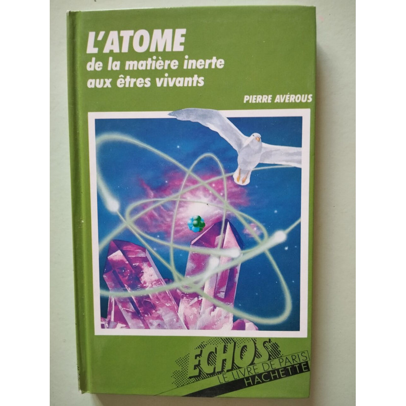 L'atome de la matière inerte aux êtres vivants