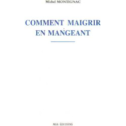 Comment maigrir en mangeant