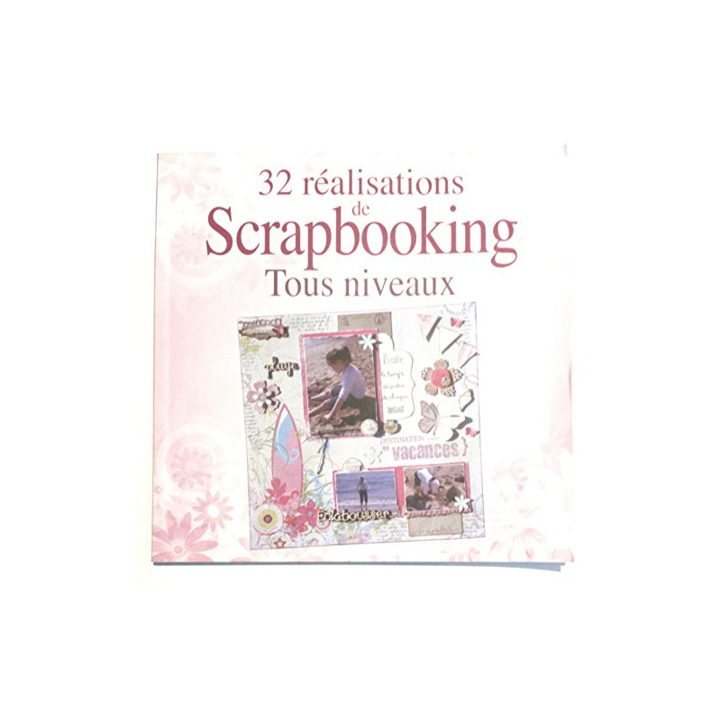 32 Realisations de Scrapbooking 32 Realisations de Scrapbooking