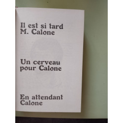 Il est si tard M. calone / Un cerveau pour calone / En attendant...