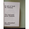 Il est si tard M. calone / Un cerveau pour calone / En attendant...