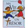 Ma vie est un tresor