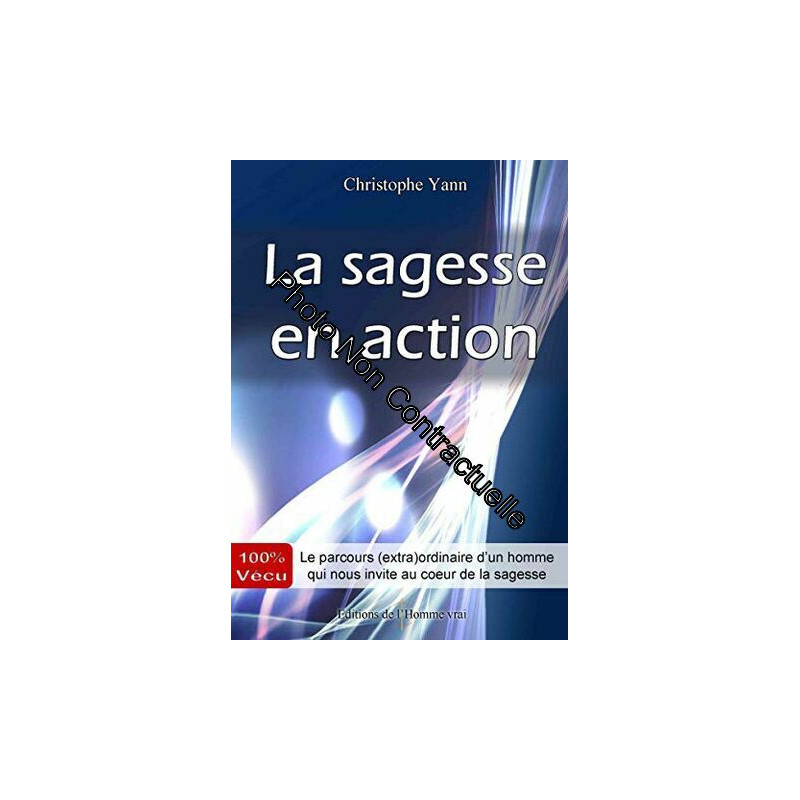 La sagesse en action - Le parcours (extra)ordinaire d'un homme qui...
