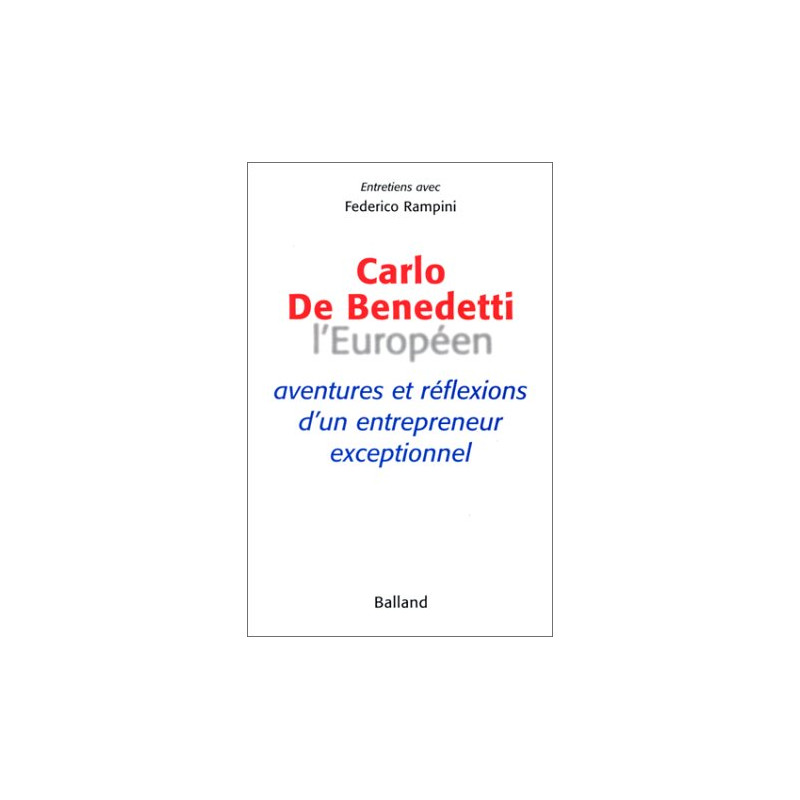 Carlo De Benedetti L'Européen : Aventures et réflexions d'un...