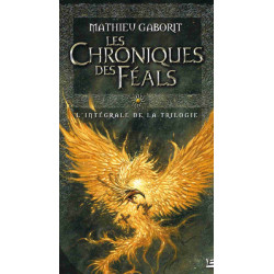 Les Chroniques des Féals : L' intégrale. Mathieu Gaborit