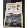 LA BATAILLE DE L'ECOLE: 15 SIECLES D'HISTOIRE - 3 ANS DE COMBAT