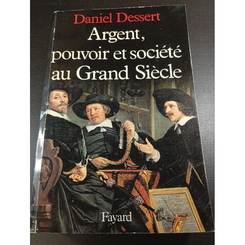 Argent pouvoir et société au grand siècle