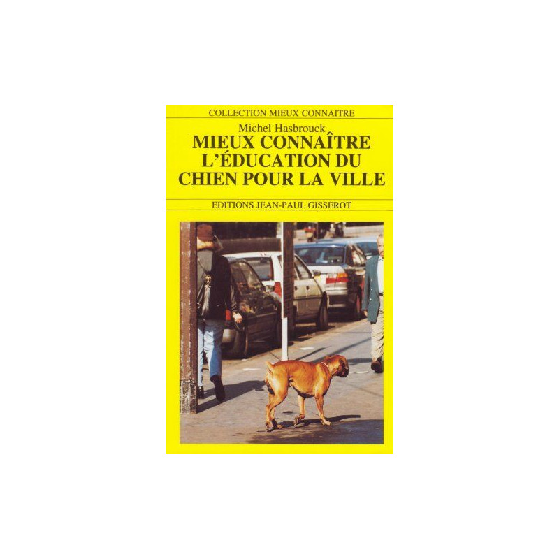 Mieux connaître l'éducation du chien pour la ville Mieux connaître l'éducation du chien pour la ville