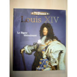 Louis XIV Le Règne éblouissant