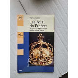 Les rois de France : Biographie et généalogie de 69 rois de France
