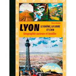 LYON LE RHONE LA LOIRE L'AIN - GEOGRAPHIE CURIEUSE...: Géographie...