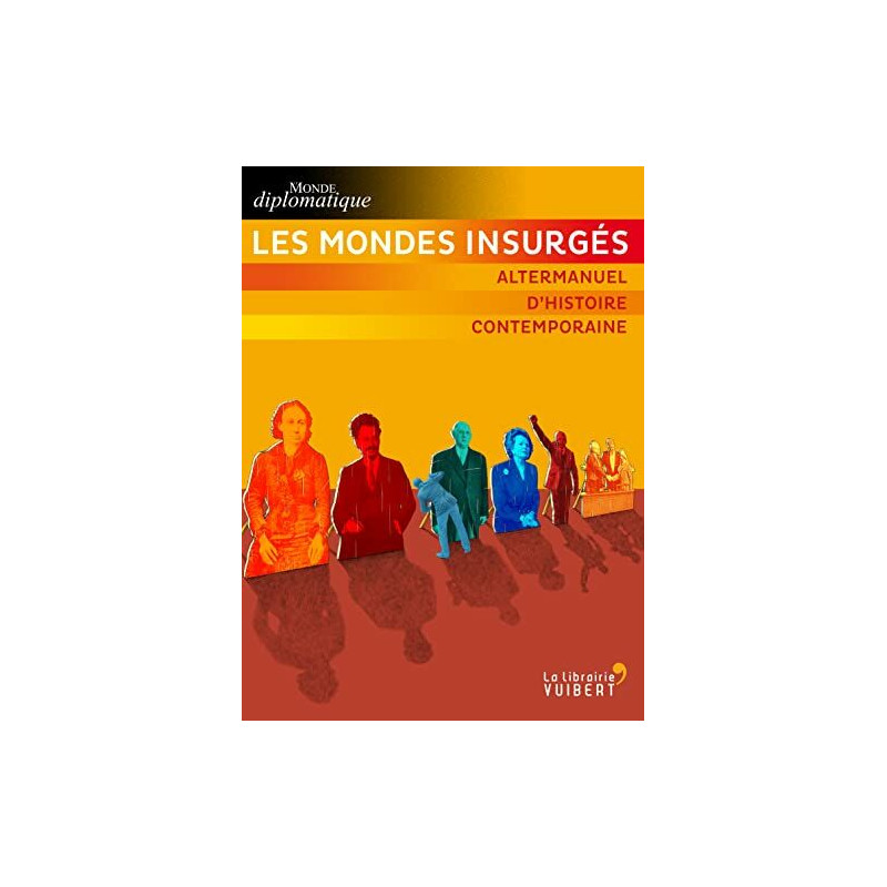 Les Mondes insurgés: Altermanuel d'histoire contemporaine