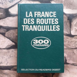 La france des routes tranquilles 300 itineraires
