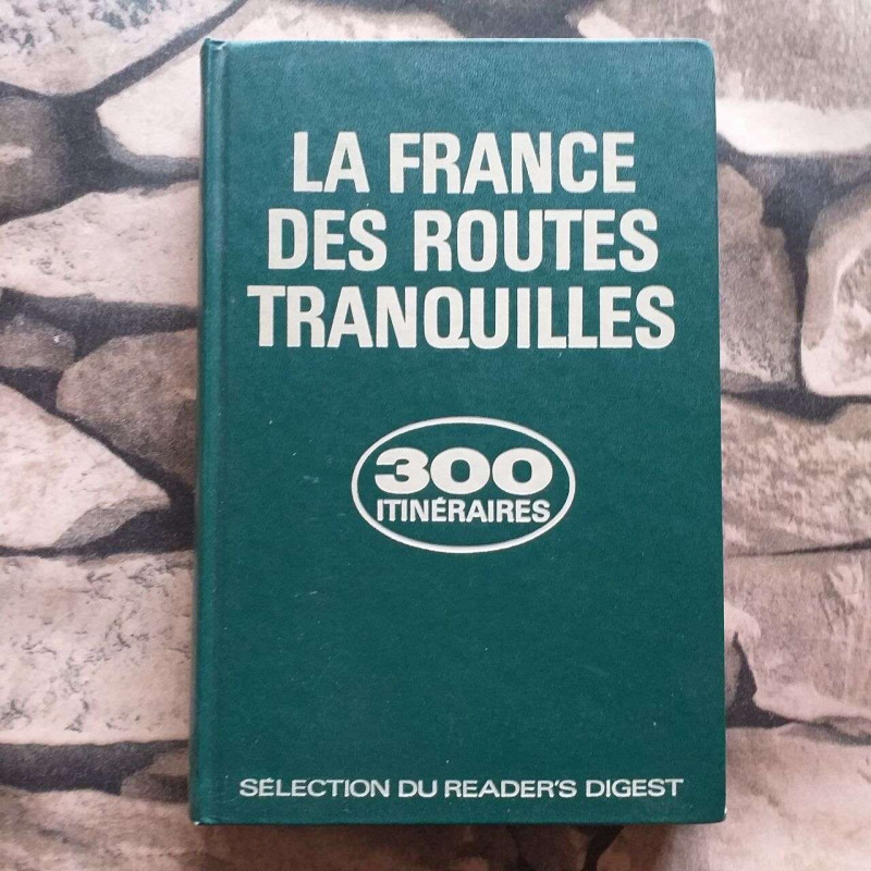 La france des routes tranquilles 300 itineraires