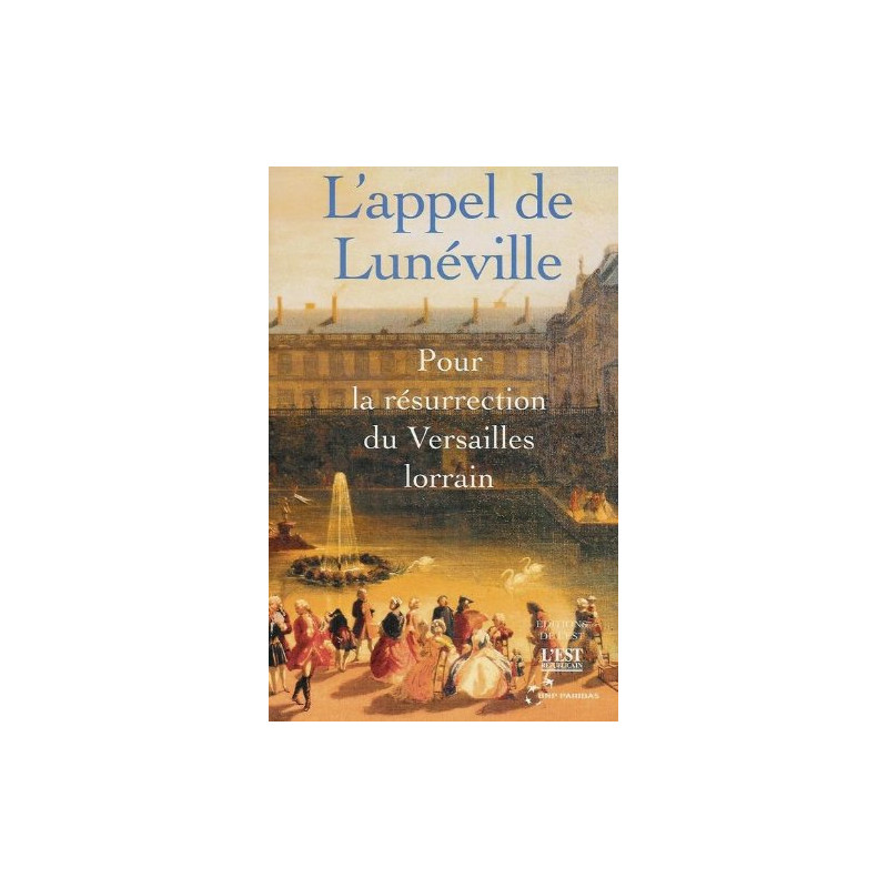 L'appel de Lunéville : Pour la résurrection du Versaille lorrain