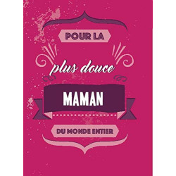 Pour la plus douce maman du monde entier