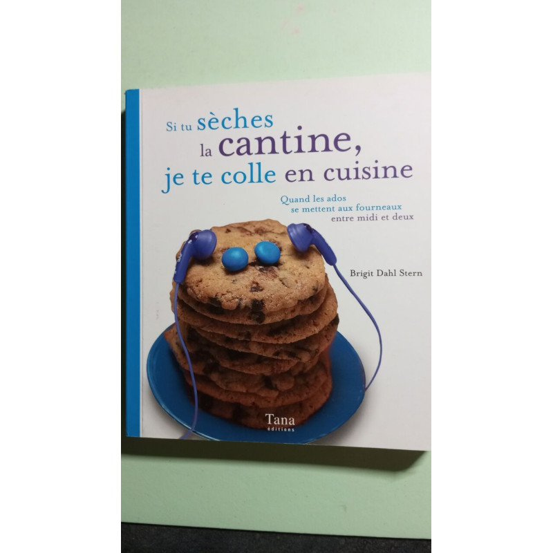 Si tu sèches la cantines je te colle en cuisine: Quand les ados se...