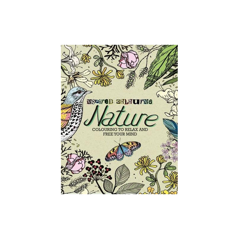 Inspired Colouring Nature: Colouring to Relax and Free Your Mind