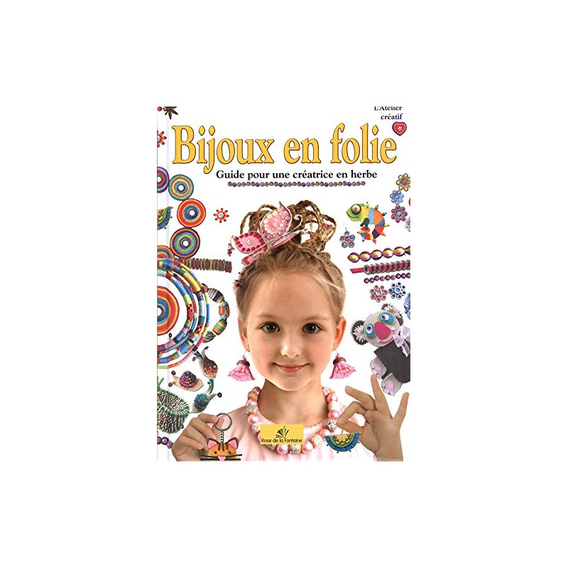Bijoux en folie : Guide pour une créatrice en herbe