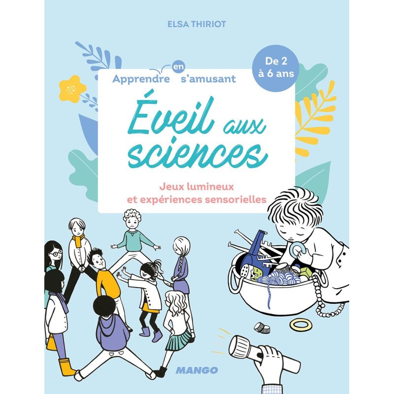 Eveil aux sciences: Jeux lumineux et expériences sensorielles Eveil aux sciences: Jeux lumineux et expériences sensorielles
