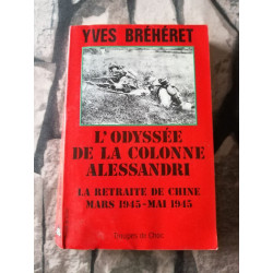 L'odyssée De La Colonne Alessandri. La Retraite De Chine Mars...