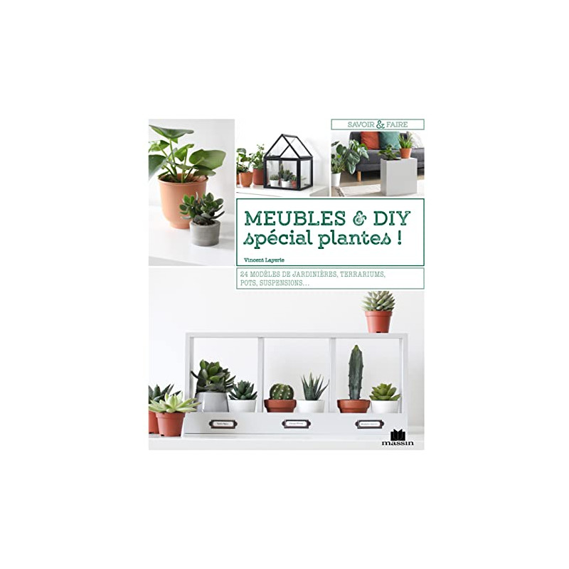 Meubles et diy spécial plantes !: 24 modèles de jardinières...