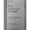 Prier chaque jour l'Evangile - Temps ordinaire - En 2 tomes