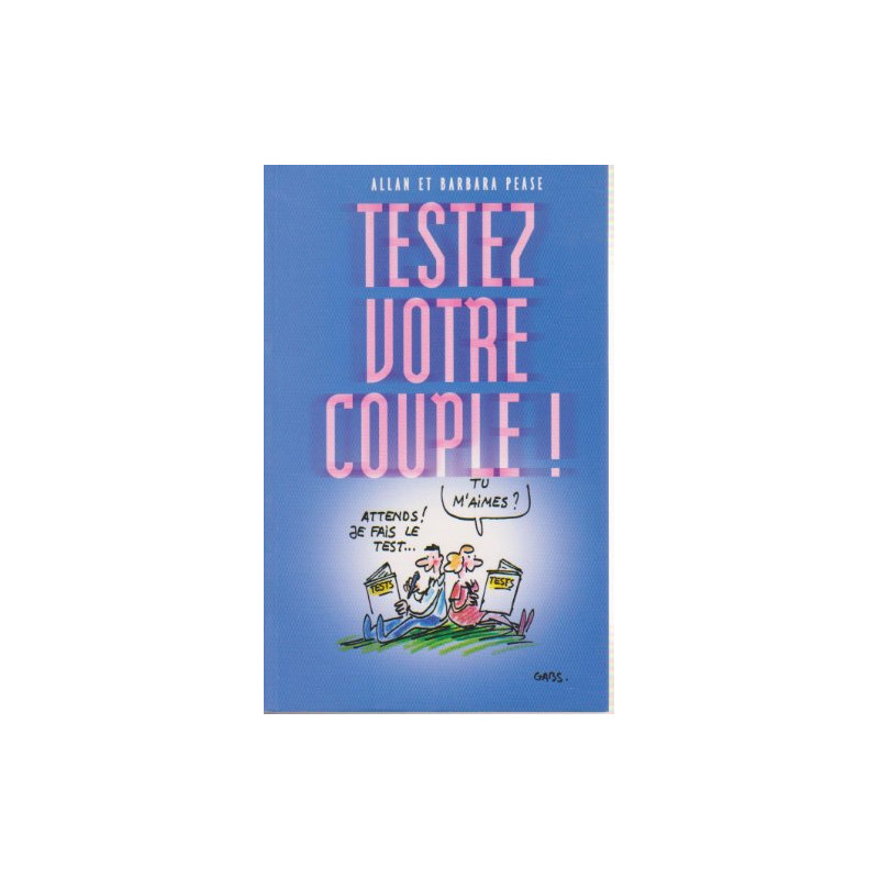 Testez votre couple ! : Pourquoi les hommes pourquoi les femmes