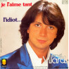 Je L'aime Tant / L'idiot