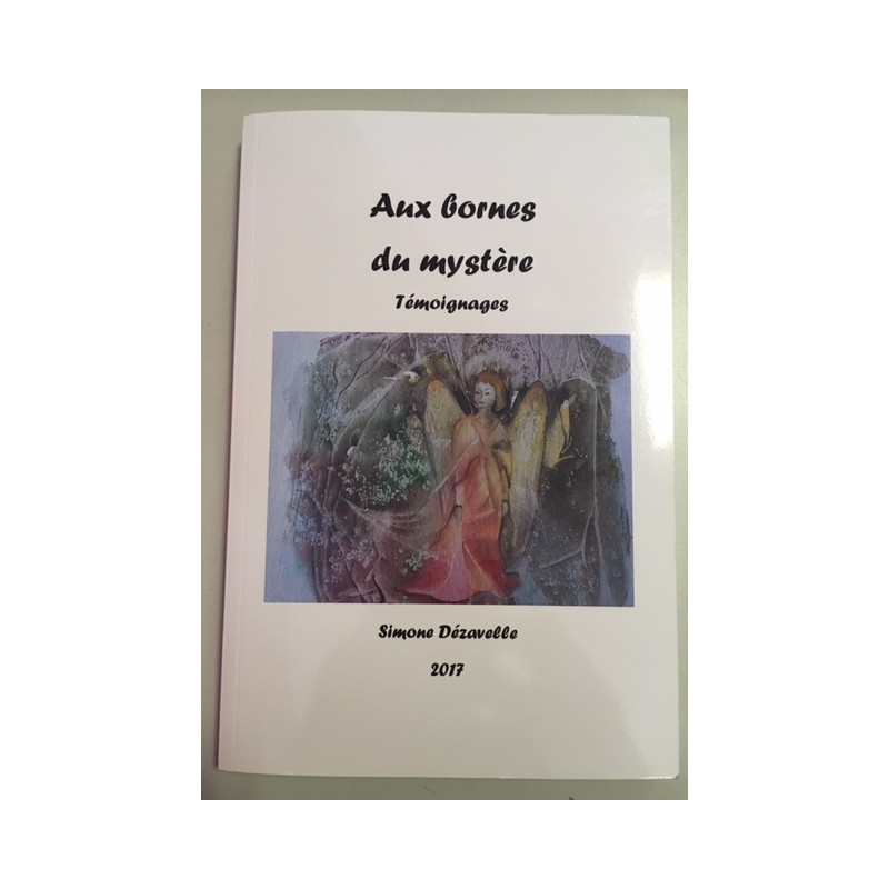 AUX BORNES DU MYSTERE - TEMOIGNAGES AUX BORNES DU MYSTERE - TEMOIGNAGES