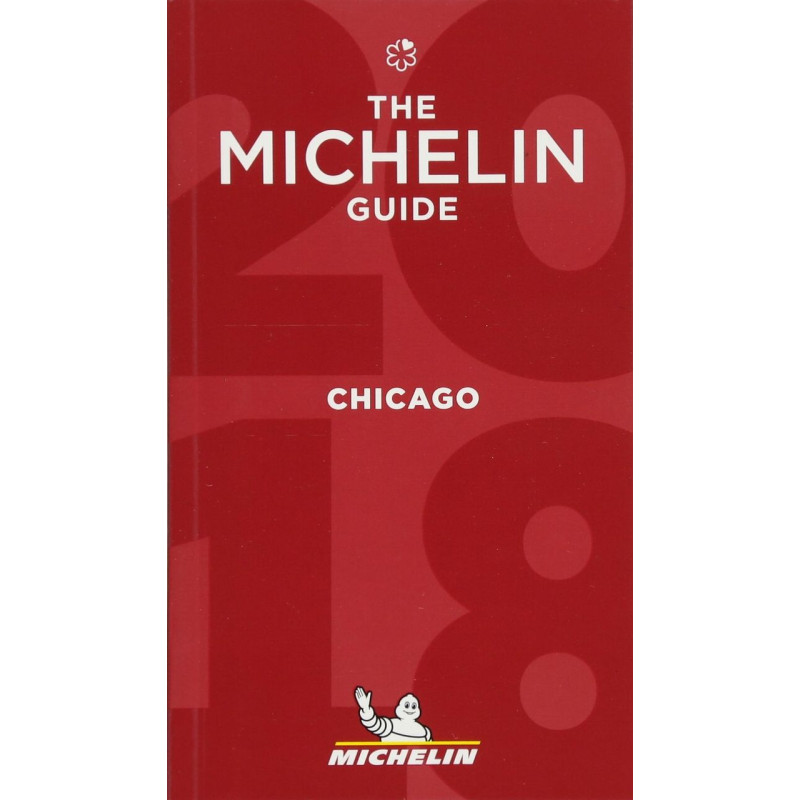 Michelin Guide Chicago 2018: Restaurants (Michelin Red Guide)