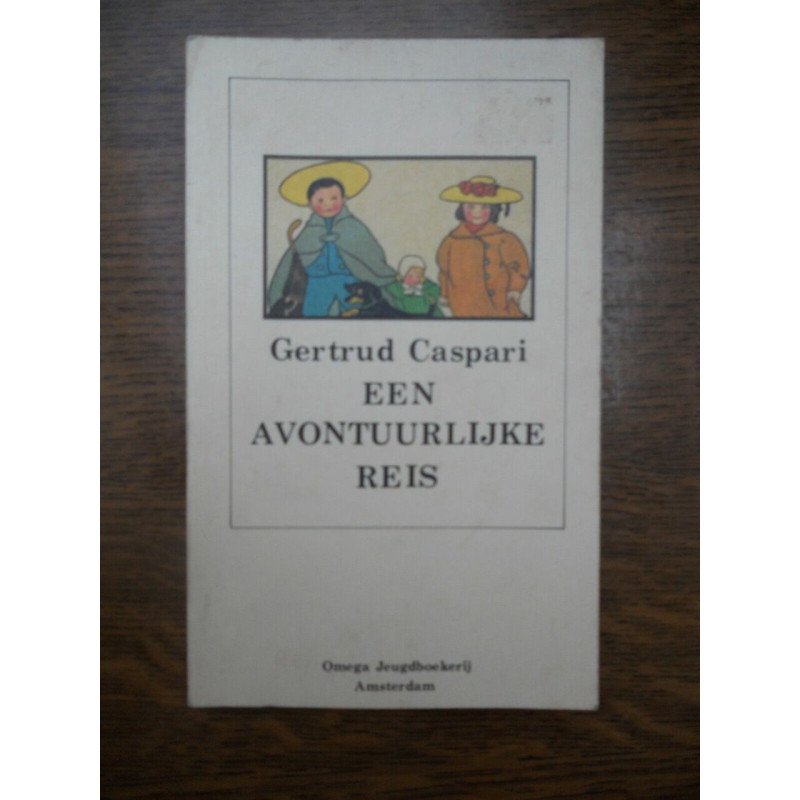 Gertrud caspari Een avontuurlijke reis Omega jeugdboekerij amsterdam