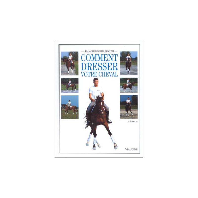 COMMENT DRESSER VOTRE CHEVAL. 2ème édition COMMENT DRESSER VOTRE CHEVAL. 2ème édition