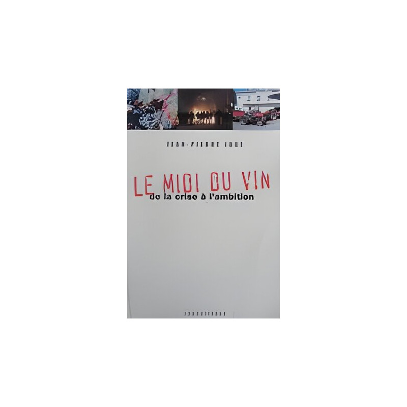 Le Midi du vin. : De la crise à l'ambition