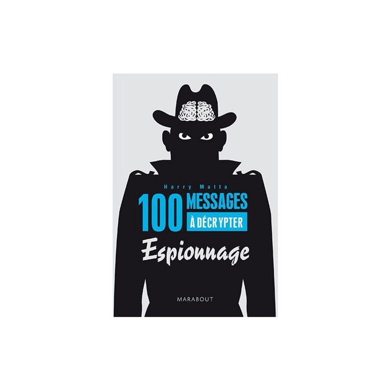 100 messages à décrypter : Spécial espionnage 100 messages à décrypter : Spécial espionnage
