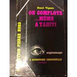 On complote... même a tahiti