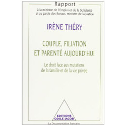 Couple filiation et parenté aujourd'hui. Le droit face aux...