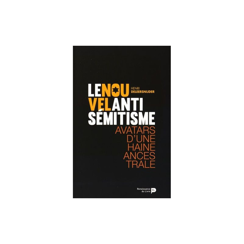 Le nouvel antisémitisme : Avatars d'une haine ancestrale