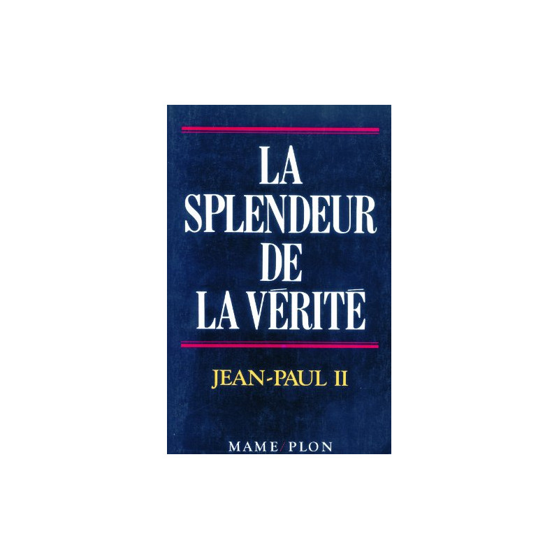 La Splendeur de la vérité. Lettre encyclique veritatis splendor 6...