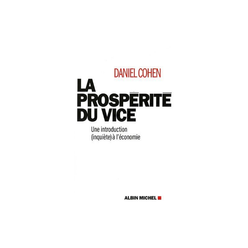 La Prospérité du Vice - une Introduction (Inquiète) à l'Economie